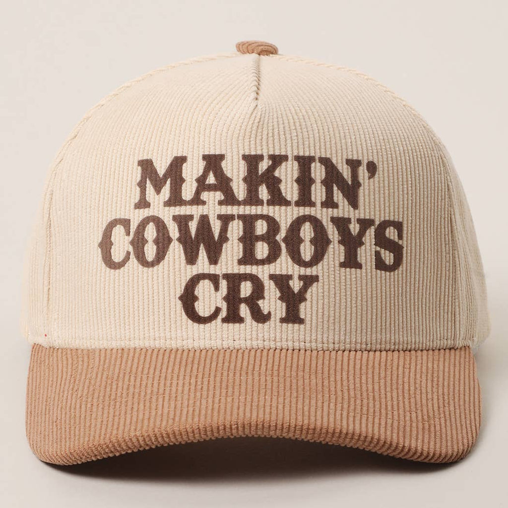 Makin' Cowboys Cry Corduroy Trucker Hat